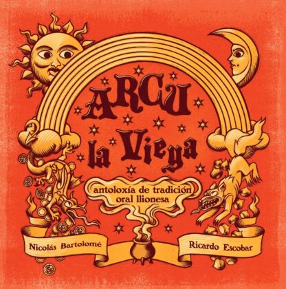 Arcu la Vieya. Antoloxía de la tradición oral llionesa