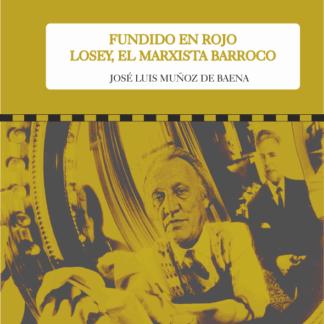 Fundido en rojo Losey, el Marxista Barroco