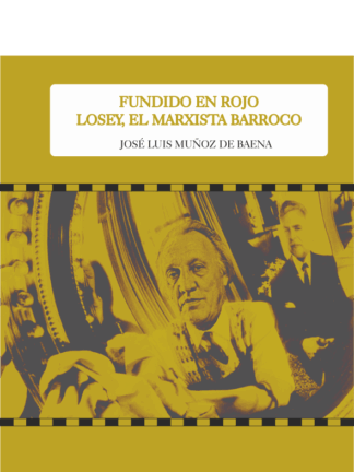 Fundido en rojo Losey, el Marxista Barroco