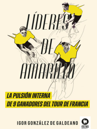 Líderes de amarillo. La pulsión interna de 9 ganadores del Tour de Francia