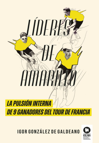 Líderes de amarillo. La pulsión interna de 9 ganadores del Tour de Francia