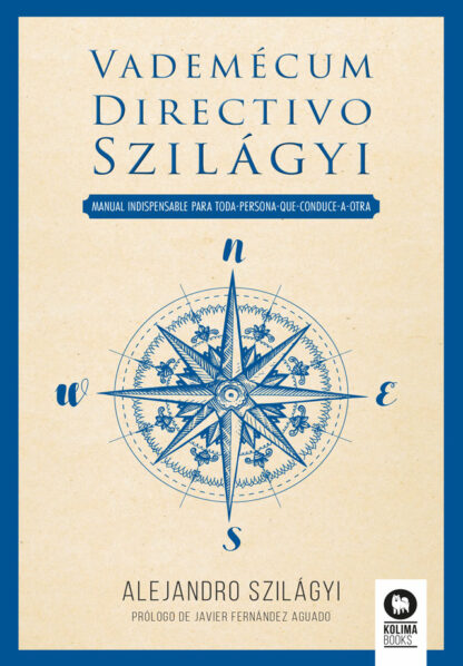 Vademécum directivo Szilágyi. Manual indispensable para toda persona que conduce a otra