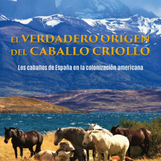 El verdadero origen del caballo criollo. Los caballos de España en la colonización americana