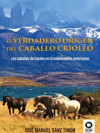 El verdadero origen del caballo criollo. Los caballos de España en la colonización americana