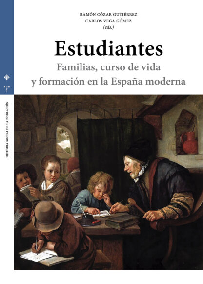 Estudiantes. Familias, curso de vida y formación en la España moderna