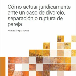 Cómo actuar jurídicamente ante un caso de divorcio, separación o ruptura de pareja
