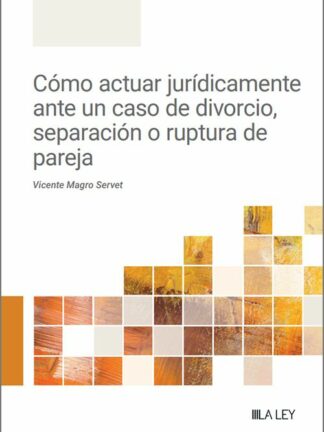 Cómo actuar jurídicamente ante un caso de divorcio, separación o ruptura de pareja