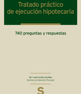 Tratado práctico de ejecución hipotecaria. 740 preguntas y respuestas