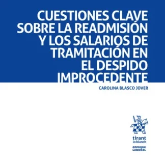 Cuestiones clave sobre la readmisión y los salarios de tramitación en el despido improcedente