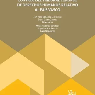 Euskadi ante Estrasburgo. Un balance de la actividad de control del tribunal europeo de derechos humanos relativos al País Vasco