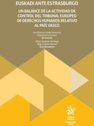 Euskadi ante Estrasburgo. Un balance de la actividad de control del tribunal europeo de derechos humanos relativos al País Vasco