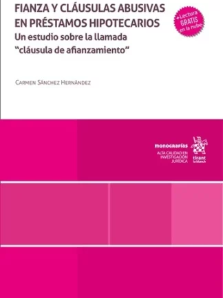Fianza y cláusulas abusivas en préstamos hipotecarios. Un estudio sobre la llamada 'cláusula de afianzamiento'