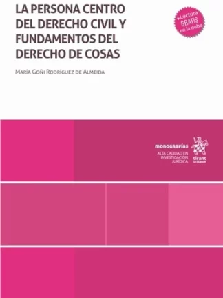 La persona centro del derecho civil y fundamentos del derecho de cosas