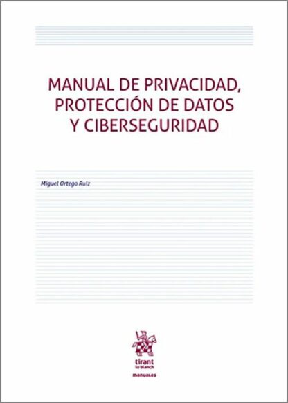 Manual de privacidad, protección de datos y ciberseguridad