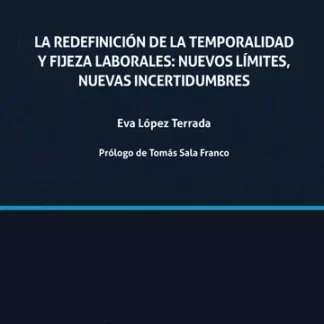 La redefinición de la temporalidad y fijeza laborales: nuevos límites, nuevas incertidumbres