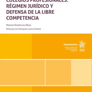 La ordenación de las actividades y los colegios profesionales: régimen jurídico y defensa de la libre competencia