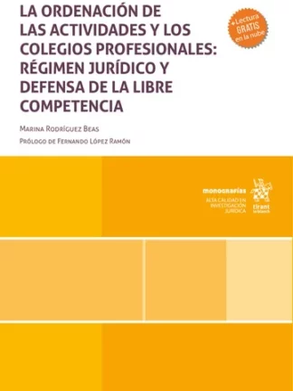 La ordenación de las actividades y los colegios profesionales: régimen jurídico y defensa de la libre competencia