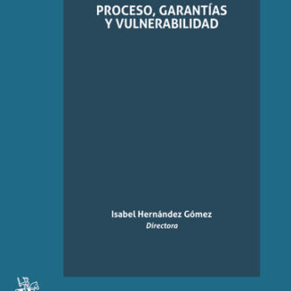 Proceso, garantías y vulnerabilidad