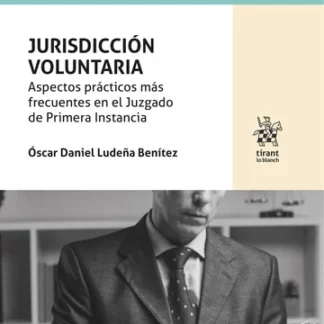 Jurisdicción voluntaria. Aspectos prácticos más frecuentes en el Juzgado de Primera Instancia