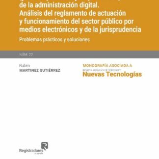 Ebook Desarrollo reglamentario (y la interpretación jurisprudencial) de la administración digital. Análisis del reglamento de actuación y funcionamiento del sector público por medios electrónicos y de la jurisprudencia