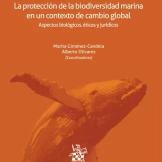 Protección de la biodiversidad marina en un contexto de cambio global. Aspectos biológicos, éticos y jurídicos