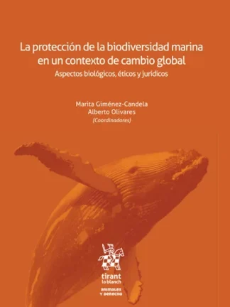 Protección de la biodiversidad marina en un contexto de cambio global. Aspectos biológicos, éticos y jurídicos