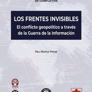 Frentes invisibles. El conflicto geopolítico a través de la guerra de la información