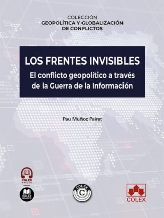 Frentes invisibles. El conflicto geopolítico a través de la guerra de la información