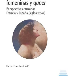 Iconografía y autorías femeninas y queer. Perspectivas cruzadas Francia-España (siglos XIX-XX)