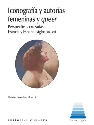 Iconografía y autorías femeninas y queer. Perspectivas cruzadas Francia-España (siglos XIX-XX)