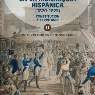 Trienio liberal en la monarquía hispánica (1820-1823). Vol.II. Constitución y terrorismo. Los territorios peninsulares