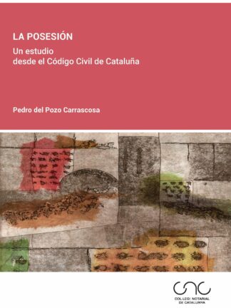 Posesión. Un estudio desde el Código Civil de Cataluña