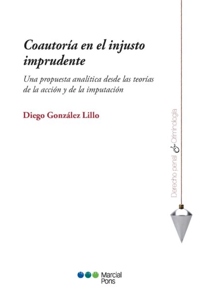 Coautoría en el injusto imprudente. Una propuesta analítica desde las teorías de la acción y de la imputación