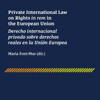 Private international law on rights in rem in the European Union. Derecho internacional privado sobre derechos reales en la Unión Europea