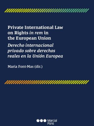 Private international law on rights in rem in the European Union. Derecho internacional privado sobre derechos reales en la Unión Europea