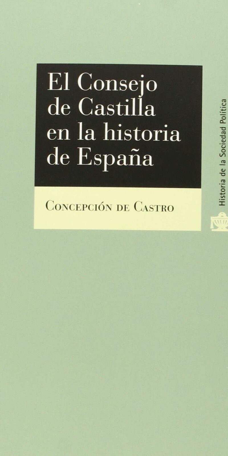 Consejo de Castilla en la Historia de España (1621-1760)