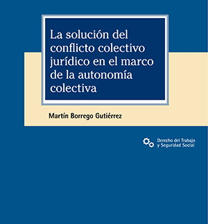 La solución del conflicto colectivo jurídico en el marco de la autonomía colectiva