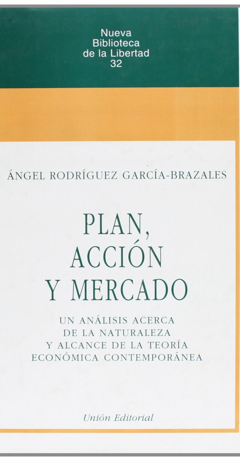 Plan, acción y mercado. Un análisis acerca de la naturaleza y alcance de la teoría económica contemporánea