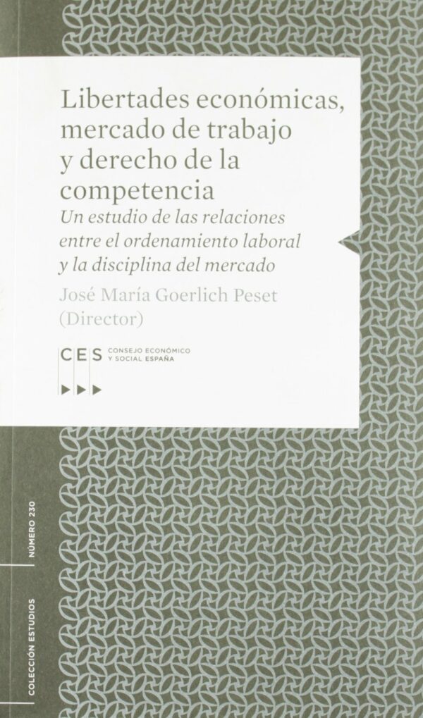 Libertades económicas, mercado de trabajo y derecho de la competencia. Un estudio de las relaciones entre el ordenamiento laboral y la disciplina de