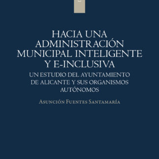 Hacia una administración municipal inteligente y e-inclusiva. Un estudio del Ayuntamiento de Alicante  y sus organismos autónomos