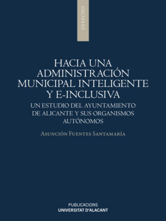 Hacia una administración municipal inteligente y e-inclusiva. Un estudio del Ayuntamiento de Alicante  y sus organismos autónomos