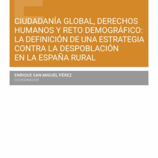 Ciudadanía global, derechos humanos y reto demográfico: la definición de una estrategia contra la despoblación en la España rural