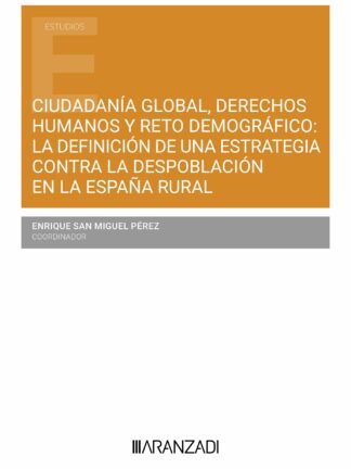 Ciudadanía global, derechos humanos y reto demográfico: la definición de una estrategia contra la despoblación en la España rural
