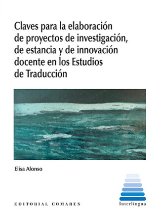 Claves para la elaboración de proyectos de investigación, de estancia y de innovación docente en los estudios de traducción
