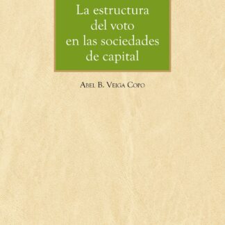Estructura del voto en las sociedades de capital. Un enfoque legal y económico