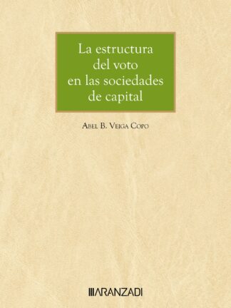 Estructura del voto en las sociedades de capital. Un enfoque legal y económico