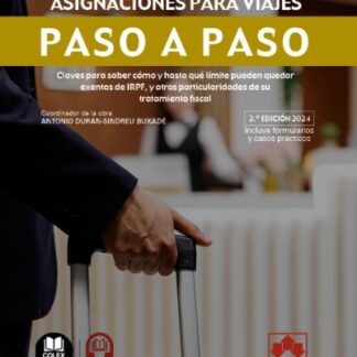 Fiscalidad de las dietas y asignaciones de viaje. Paso a paso 2024 Claves para saber cómo y hasta qué limite pueden quedar exentas de IRPF, y otras particularidades de su tratamiento fiscal