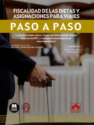 Fiscalidad de las dietas y asignaciones de viaje. Paso a paso 2024 Claves para saber cómo y hasta qué limite pueden quedar exentas de IRPF, y otras particularidades de su tratamiento fiscal