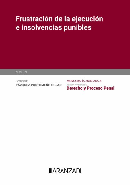 Frustración de la ejecución e insolvencias punibles. Monografía asociada a la Revista de derecho y proceso penal nº 39