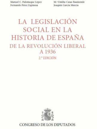 Legislación social en la historia de España, de la revolución liberal a 1936 2024